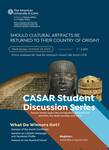 CASAR Student Discussion Series: Should Cultural Artifacts be Returned to Their Country of Origin?