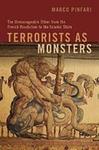 Terrorists as Monsters: The Unmanageable Other from the French Revolution to the Islamic State
