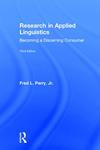 Research in applied linguistics: Becoming a discerning consumer, second edition by Fred L. Perry