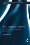 Peace negotiations and time: Deadline diplomacy in territorial disputes by Marco Pinfari