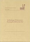 Alif 24: Archaeology of literature: tracing the old in the new by Ferial J. Ghazoul Professor