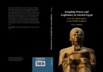 Kingship, Power, and Legitimacy in Ancient Egypt From the Old Kingdom to the Middle Kingdom by Lisa Sabbahy Dr.