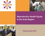 Reproductive Health Equity in the Arab Region: A Call for Action - Policy Brief