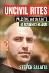 Uncivil Rites: Palestine and the Limits of Academic Freedom