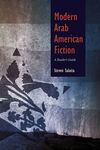 Modern Arab American Fiction: A Reader’s Guide by Steven Salaita